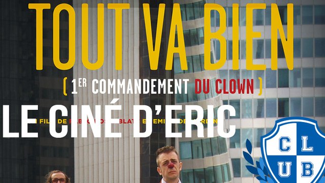 Tout va bien (1er commandement du clown) - Le Ciné d'Eric #10