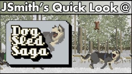 JSmith's Quick Look @ Dog Sled Saga