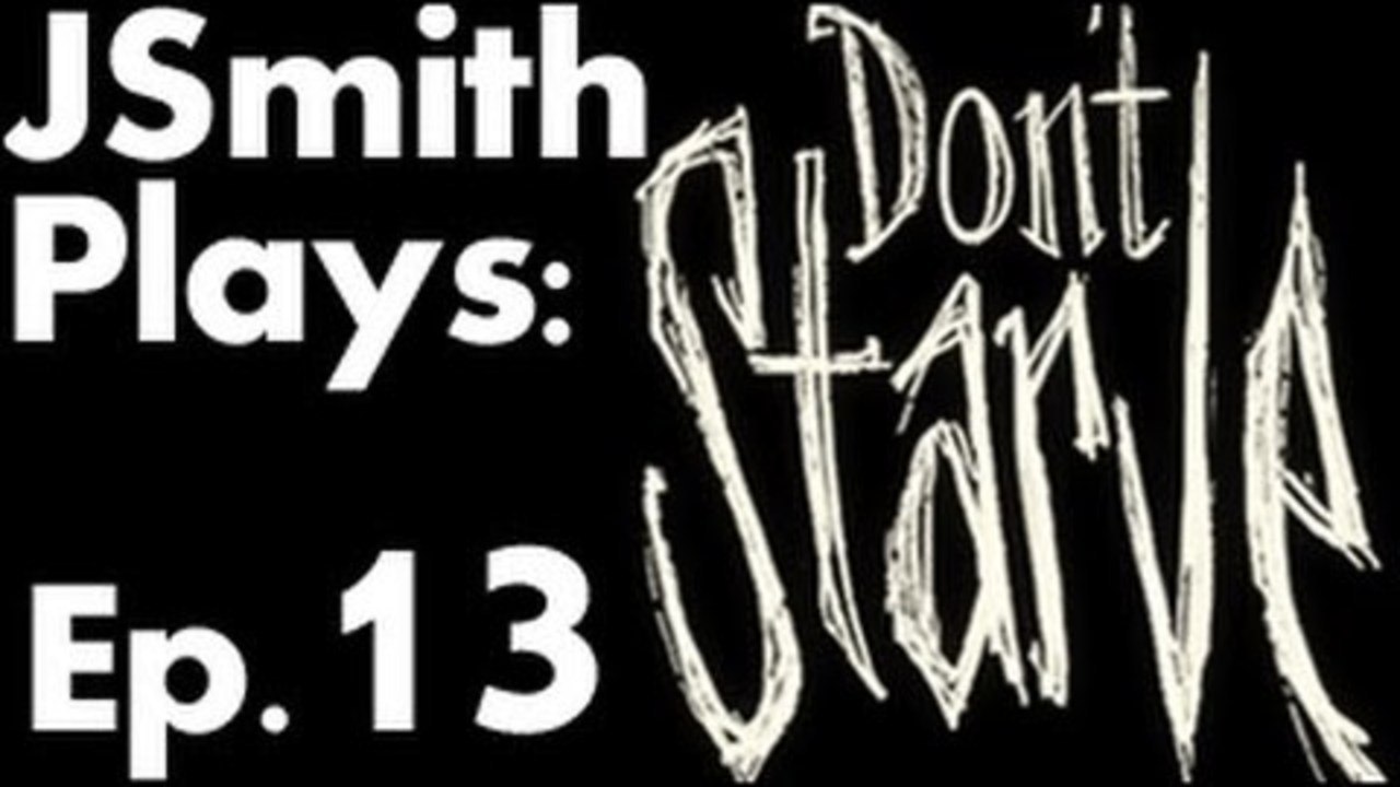 JSmith Plays Don't Starve- Ep. 13 [Little Light 'o Mine]