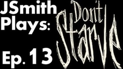 JSmith Plays Don't Starve- Ep. 13 [Little Light 'o Mine]