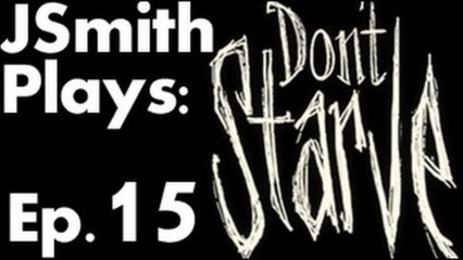 JSmith Plays Don't Starve- Ep. 15 [Night Night]