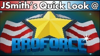 JSmith's Quick Look @ BROFORCE