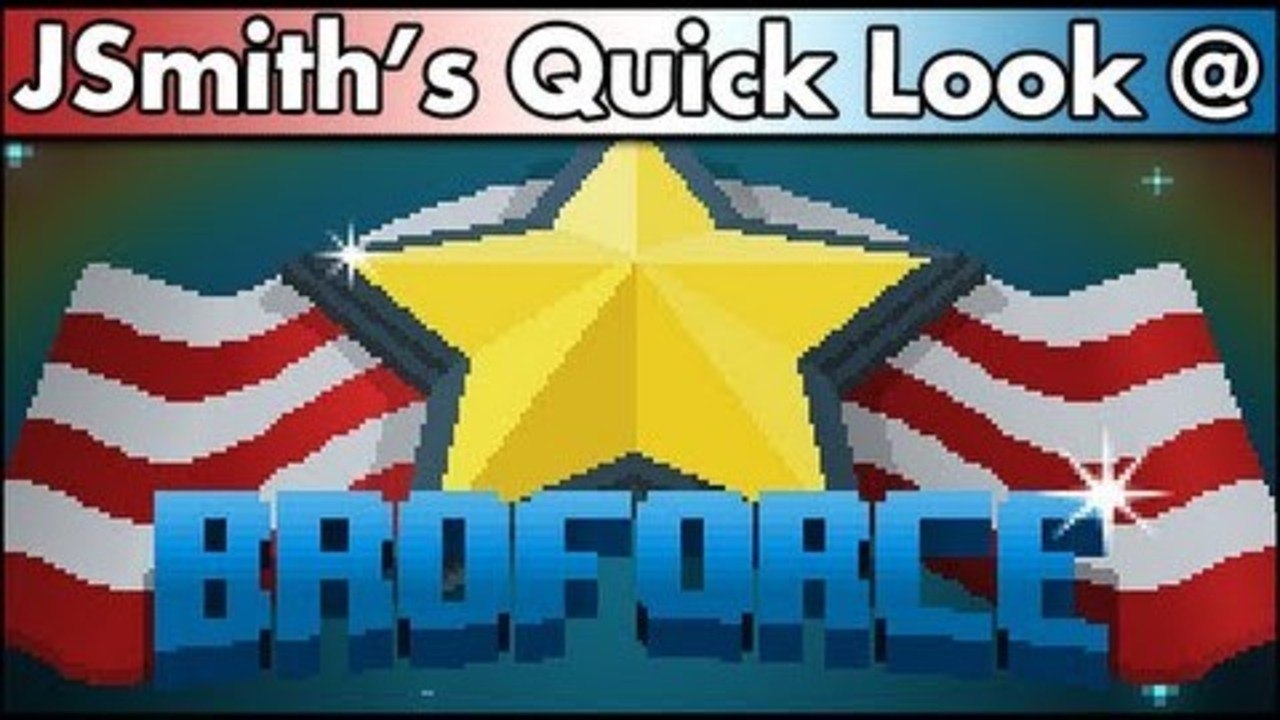 JSmith's Quick Look @ BROFORCE
