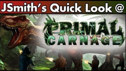 JSmith's Quick Look @ Primal Carnage