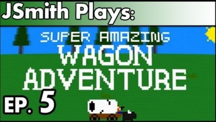 JSmith Plays Super Amazing Wagon Adventure! Ep. 5 [Hawk]