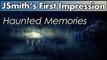 JSmith's First Impressions: Haunted Memories [2spooky4me cam]