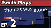JSmith Plays Thomas Was Alone- Ep. 2 [Girls Just Wanna Have Fun]