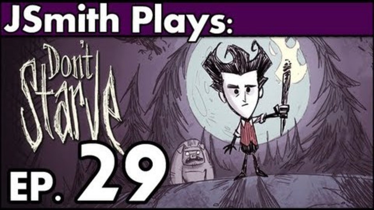 JSmith Plays Don't Starve- Ep. 29 [Mother]