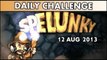 Spelunky Daily Challenge 12AUG2013
