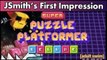 JSmith's First Impressions: Super Puzzle Platformer Deluxe