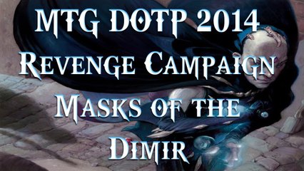 MTG DOTP 2014: Revenge Campaign - Masks of the Dimir - Mirror Match