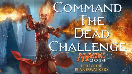 MTG DOTP 2014: Initial Challenges - Command the Dead