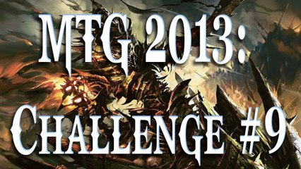 MTG 2013: Challenge #9 - Replica's Revolt