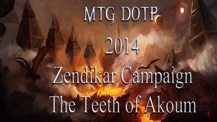 MTG DOTP 2014: Zendikar Campaign - The Teeth of Akoum