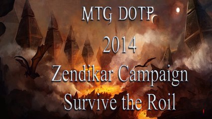 MTG DOTP 2014: Zendikar Campaign - Survive the Roil
