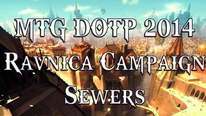 MTG DOTP 2014: Ravnica Campaign - Sewers