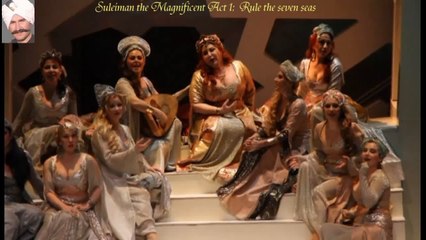 Suleiman the Magnificent /Act1 : Hurrem, Rule the seven seas / Tevfik Akbaşlı / Smyrna State Opera and Ballet