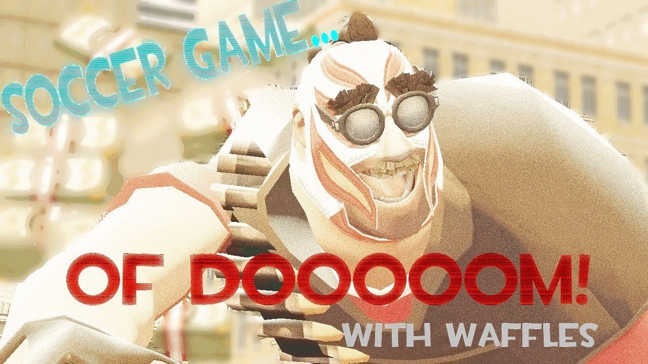 TF2 Heavy- Soccer Doom & Modding!
