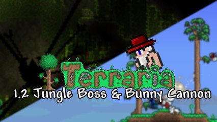 Terraria 1.2 - JUNGLE BOSS | BUNNY CANNON | NEW SPELL
