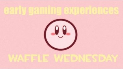 Waffle Wednesday- Early Gaming Experiences Small Talk