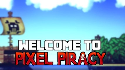 Pixel Piracy - 2D Open World Pirate Simulator! (FIRST LOOK) w/ CHIPPYGAMING