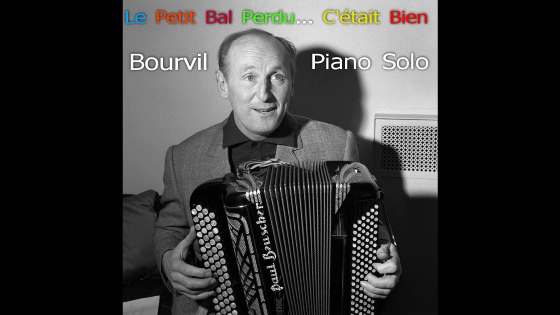 Bourvil - C'était Bien...Le Petit Bal Perdu - Piano Solo (Adaptation Pascal  Mencarelli) - Vidéo Dailymotion
