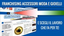 Franchising Accessori Moda e Gioielli | ILTUOFRANCHISING.COM