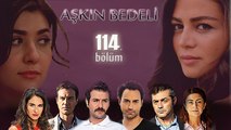 Aşkın Bedeli 114. Bölüm