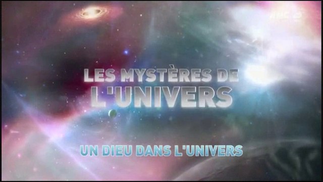 L'univers et ses Mystères S6 E7 - Un Dieu dans L'univers HD