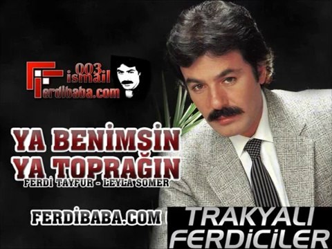 Ferdi Tayfur & Ya Benimsin Ya Toprağın ...