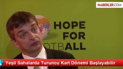 Yeşil Sahalarda Turuncu Kart Dönemi Başlayabilir