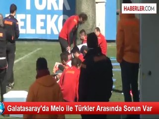 Galatasaray'da Melo ile Türkler Arasında Sorun Var