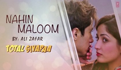 _Total Siyapaa_ Nahin Maloom - Full Audio Song _ Ali Zafar_ Yaami Gautam