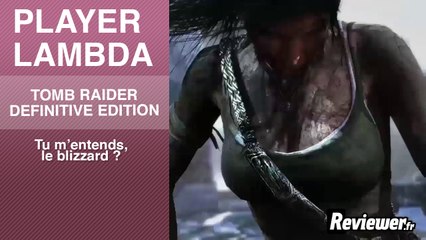 Player Lambda épisode 5 : Tomb Raider Definitive Edition