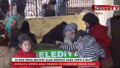 15 gün önce ehliyet alan sürücü kaza yaptı 2 ölü
