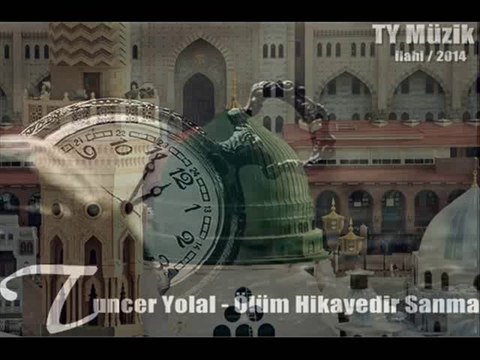Tuncer Yolal - Ölüm Hikayedir Sanma