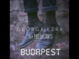 GEORGE EZRA ft. DJ PREDATORS - Budapest ( RMX )