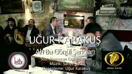 Ah Bu Gönül Şarkıları (Uğur Karakuş)