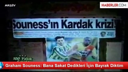 Graham Souness: Bana Sakat Dedikleri İçin Bayrak Diktim
