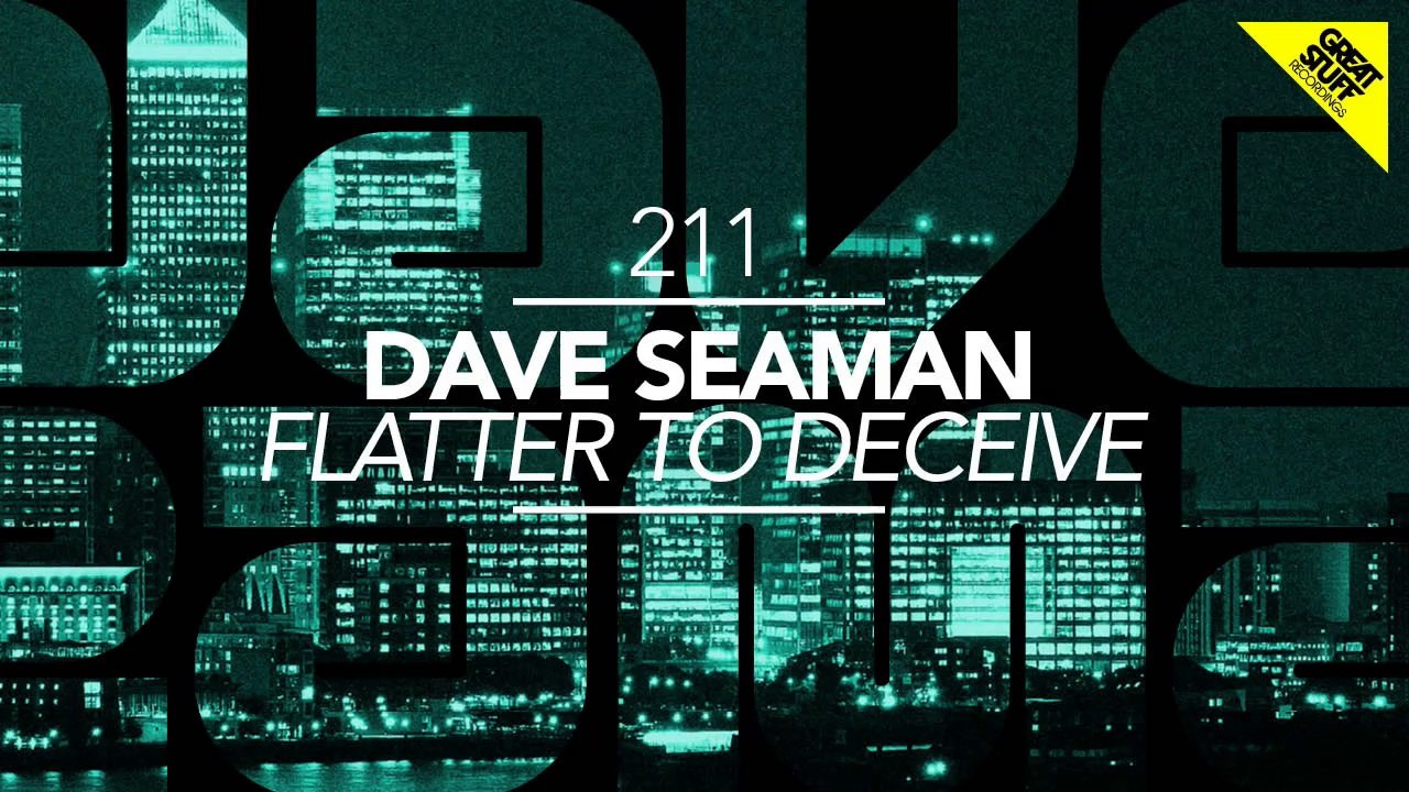 Dave Seaman - Flatter to Deceive (Original Mix) [Great Stuff]