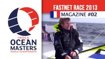 Gabart et Desjoyeaux remportent la Fastnet Race 2013 - Magazine #02 | Ocean Masters
