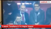 Lazer Tutan Taraftara 6 Yıl Hapis İstemi