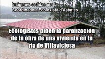 Ría de Villaviciosa: Ecologistas denuncian la obra de una vivienda dentro del espacio protegido