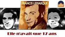 Francis Lemarque - Elle n'avait que 17 ans (HD) Officiel Seniors Musik
