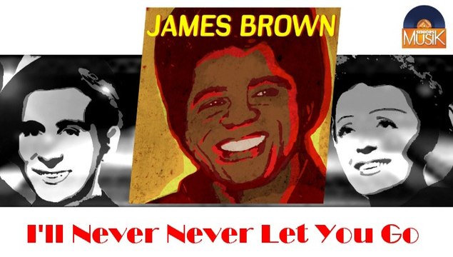 James Brown - I'll Never Never Let You Go (HD) Officiel Seniors Musik