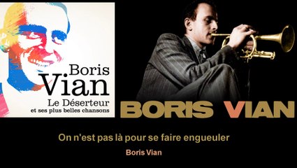 Boris Vian - On n'est pas là pour se faire engueuler