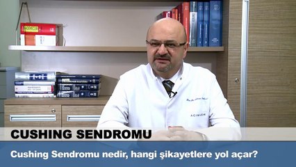 Cushing Sendromu nedir, hangi şikayetlere yol açar?