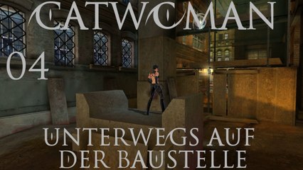 Let's Play Catwoman - #04 - Unterwegs auf der Baustelle