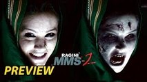 Ragini MMS 2 Movie Preview | Sunny Leone, Sandhya Mridul & Divya Dutta