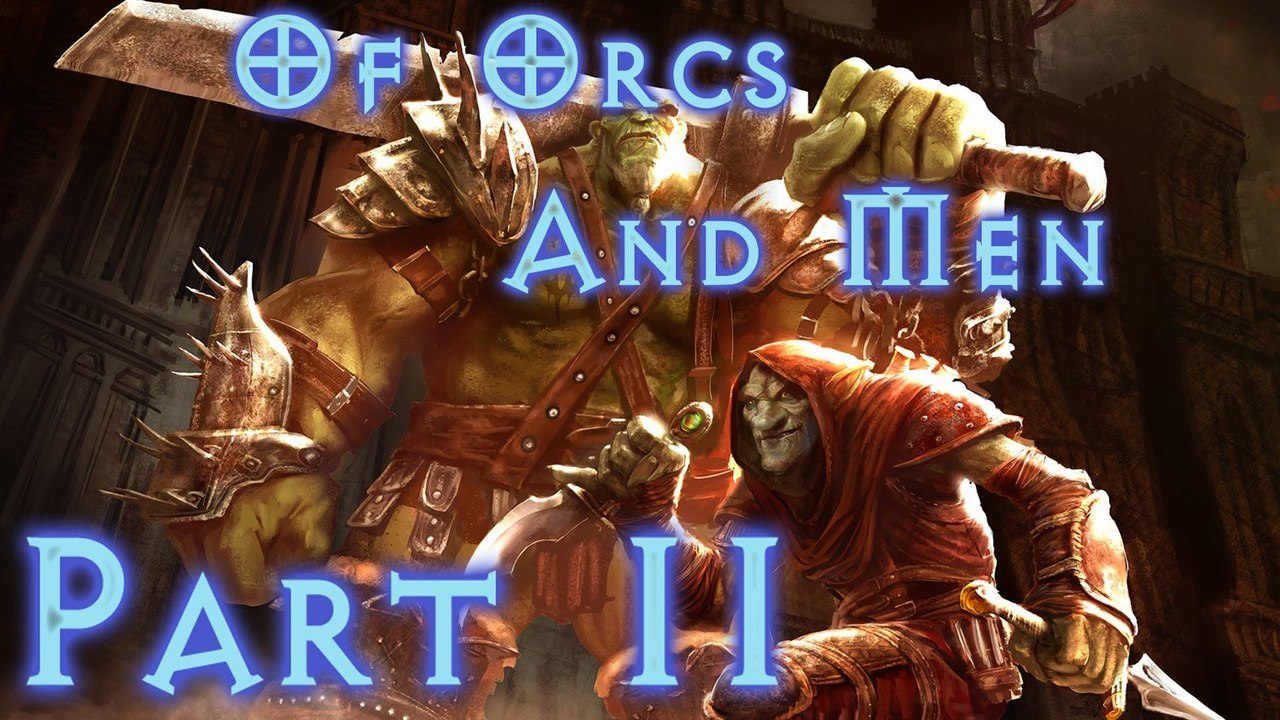 Of Orcs And Men - Walkthrough (Part 2)